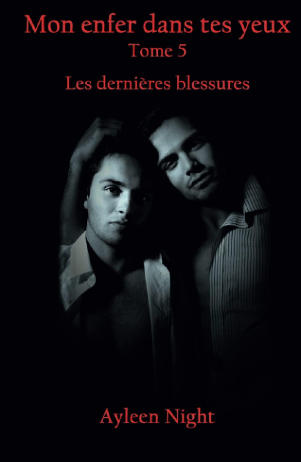 Mon enfer dans tes yeux tome 5: Les dernières blessures book