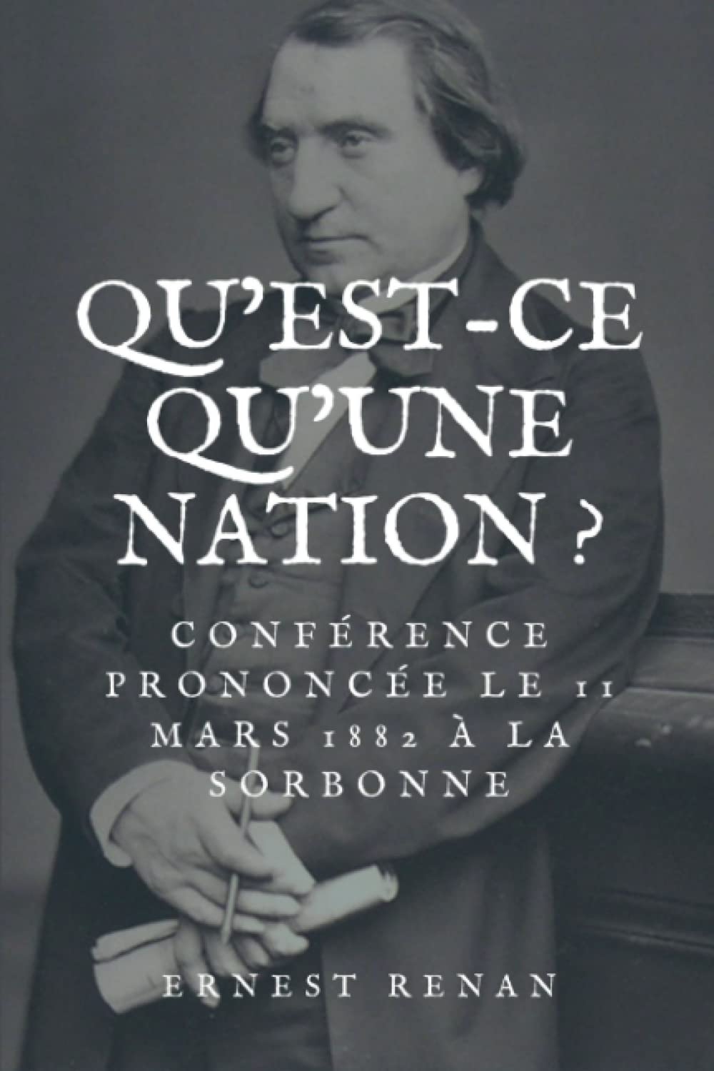 Qu’est-ce qu’une nation ?: Conférence prononcée le 11 mars 1882 à la Sorbonne book