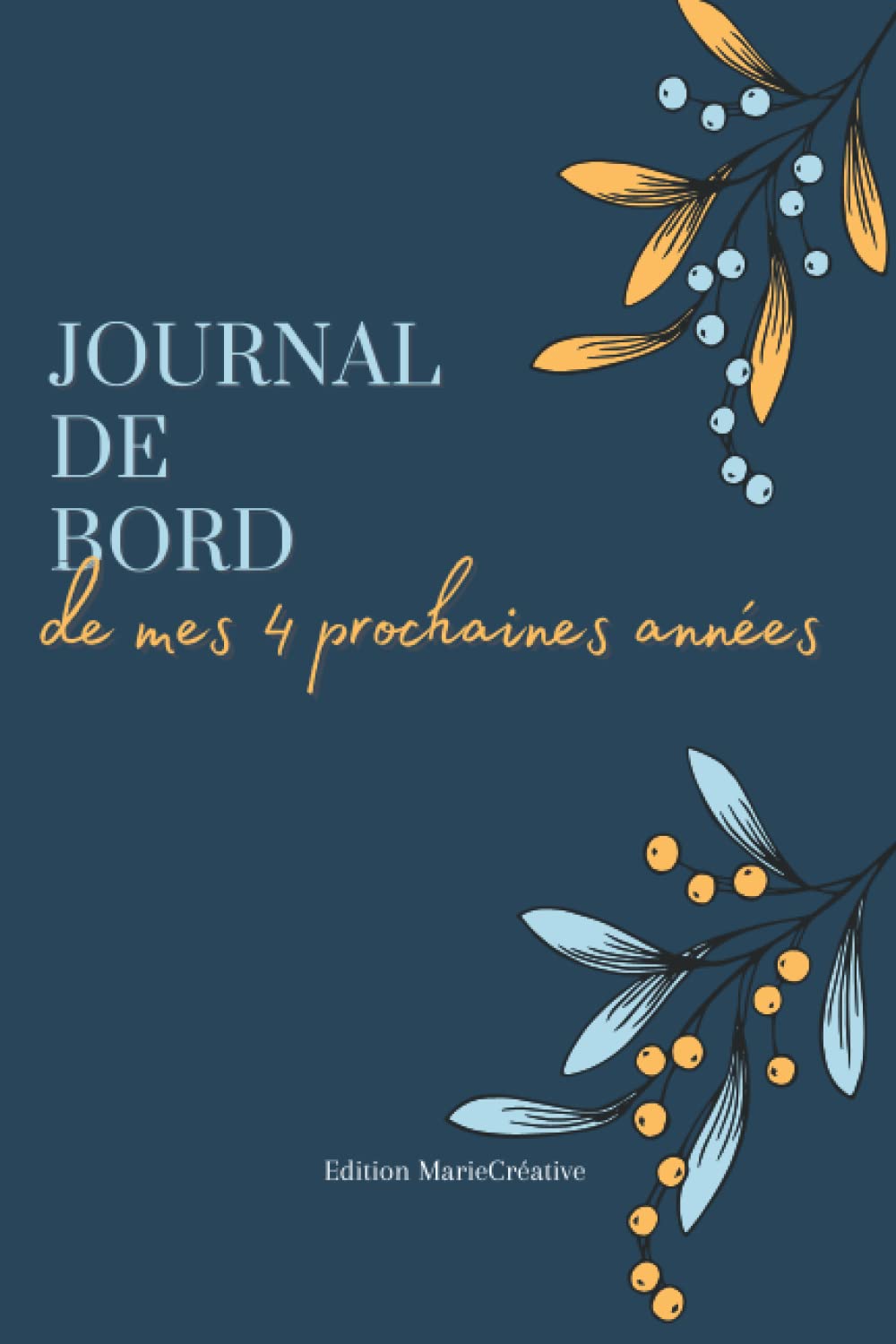 Journal de bord de mes 4 prochaines années: Répondez chaque jour à une question sur vous, votre journée ou votre vie ! Livre de 367 pages... book