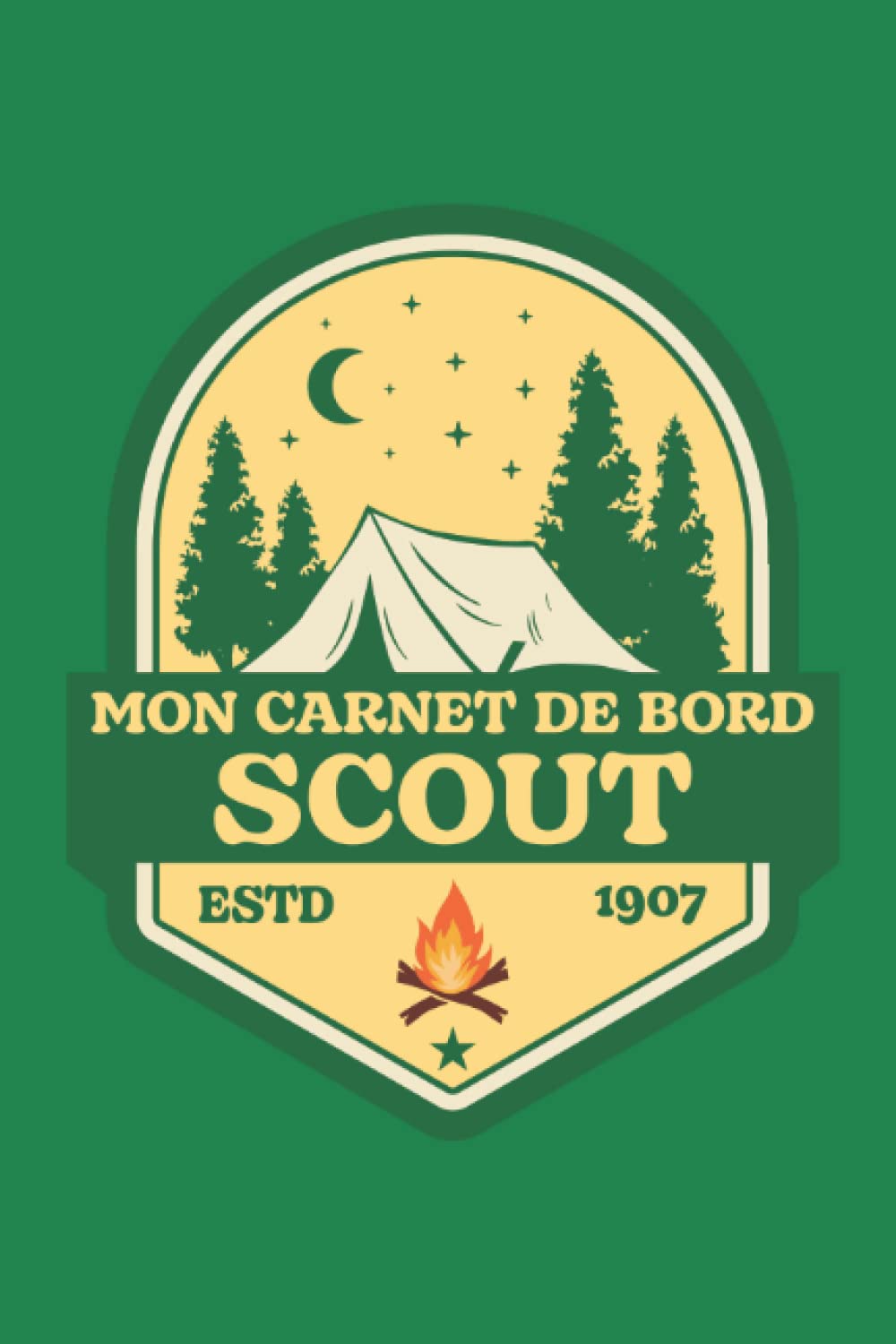 Carnet de bord Scout: Idée de cadeau pour les scouts, louveteaux, louvettes. Carnet de scoutisme à destination des scouts de France, scouts d'Europe, Europa Scouts, etc. book