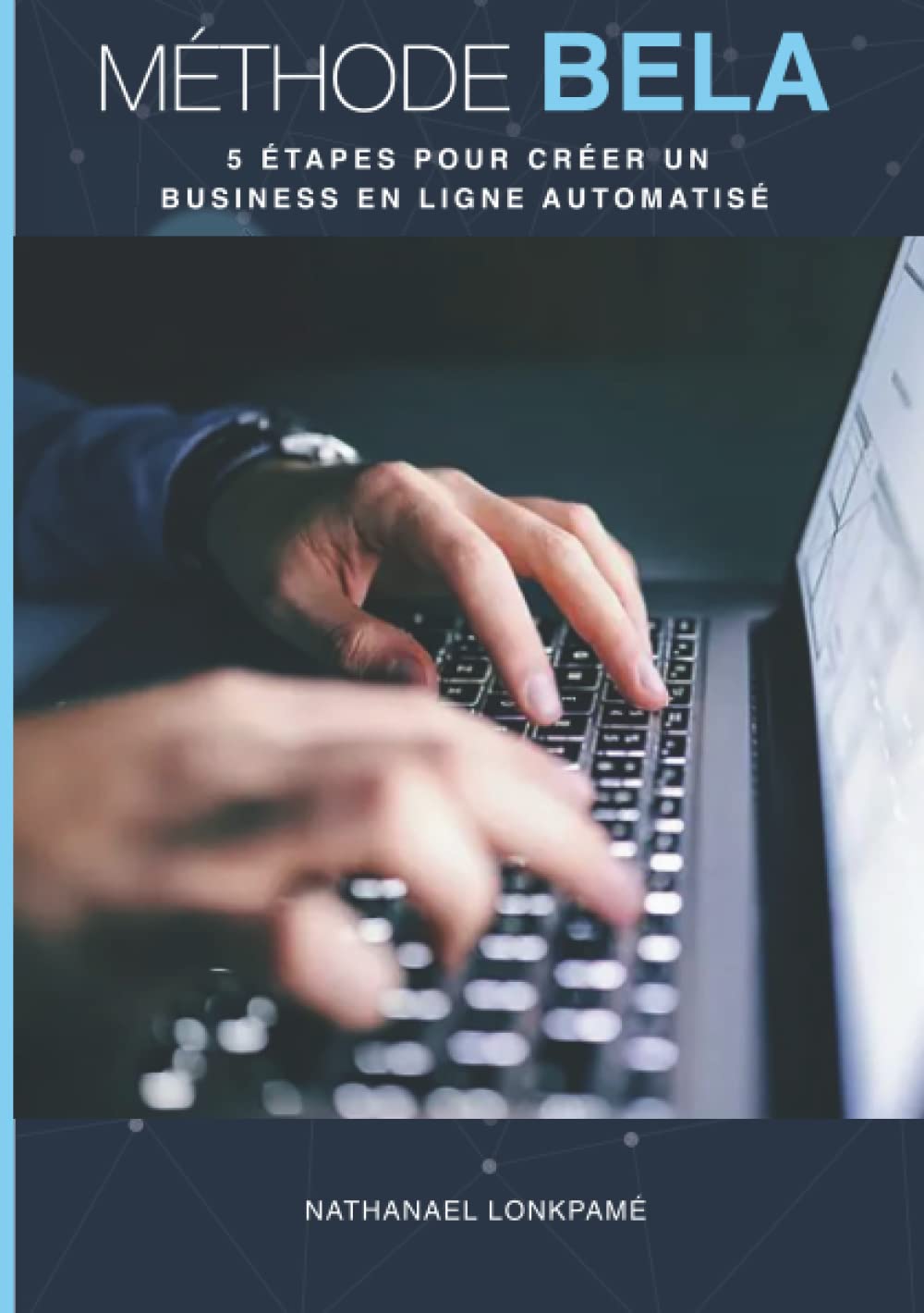 Méthode BELA: 5 étapes pour créer un business en ligne automatisé Business, Finance & Career
