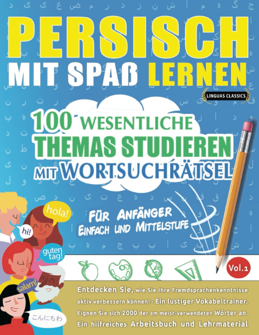 PERSISCH MIT SPAß LERNEN - FÜR ANFÄNGER: EINFACH UND MITTELSTUFE – 100 WESENTLICHE THEMAS STUDIEREN MIT WORTSUCHRÄTSEL - VOL.1: Entdecken Sie, wie Sie ... aktiv verbessern können! Leisure & Fun