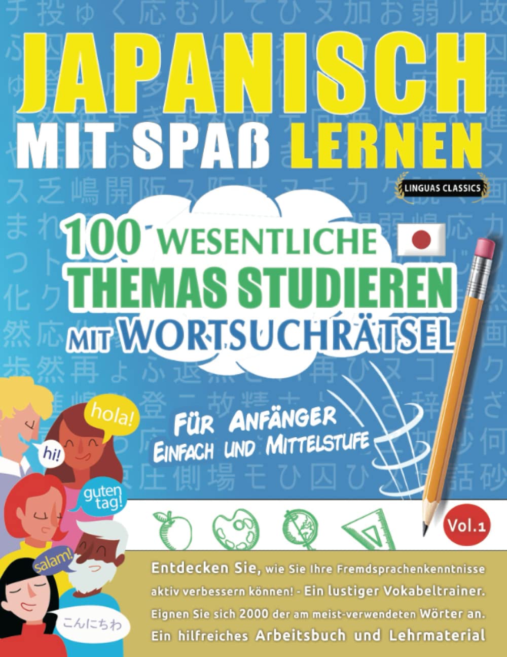 JAPANISCH MIT SPAß LERNEN - FÜR ANFÄNGER: EINFACH UND MITTELSTUFE – 100 WESENTLICHE THEMAS STUDIEREN MIT WORTSUCHRÄTSEL - VOL.1: Entdecken Sie, wie ... aktiv verbessern können! Leisure & Fun