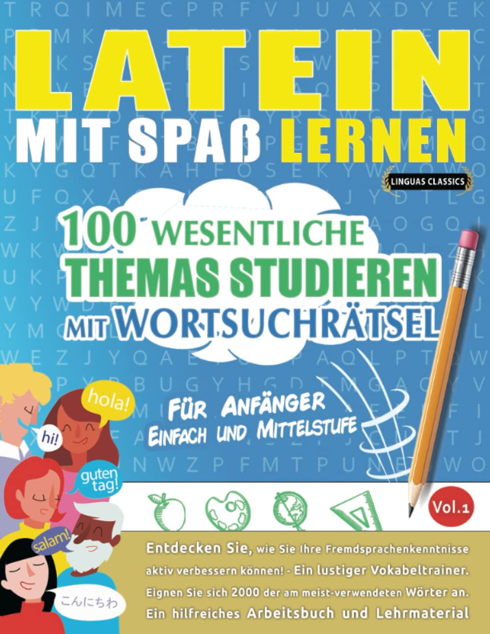 LATEIN MIT SPAß LERNEN - FÜR ANFÄNGER: EINFACH UND MITTELSTUFE – 100 WESENTLICHE THEMAS STUDIEREN MIT WORTSUCHRÄTSEL - VOL.1: Entdecken Sie, wie Sie ... aktiv verbessern können! Leisure & Fun