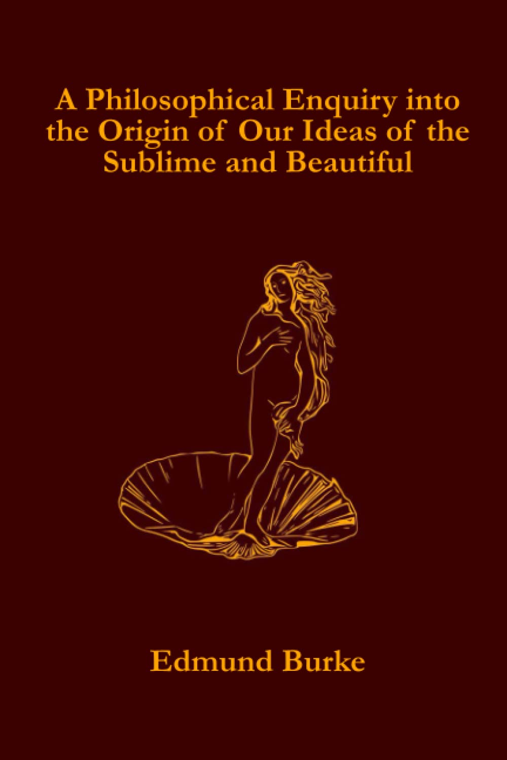 A Philosophical Enquiry into the Origin of Our Ideas of the Sublime and Beautiful Philosophy
