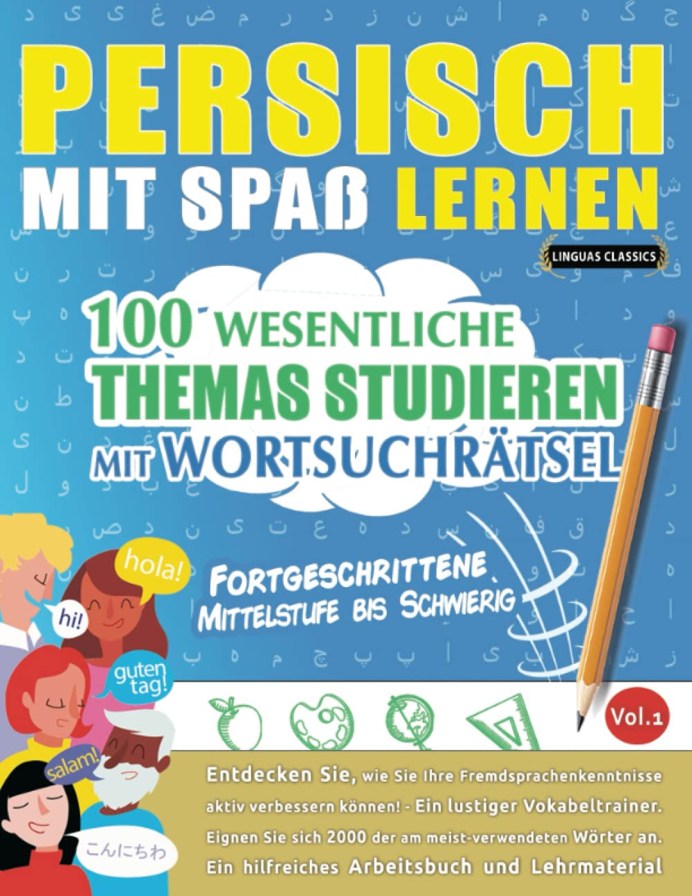 PERSISCH MIT SPAß LERNEN - FORTGESCHRITTENE: MITTELSTUFE BIS SCHWIERIG – 100 WESENTLICHE THEMAS STUDIEREN MIT WORTSUCHRÄTSEL - VOL.1: Entdecken Sie, ... aktiv verbessern können! Leisure & Fun