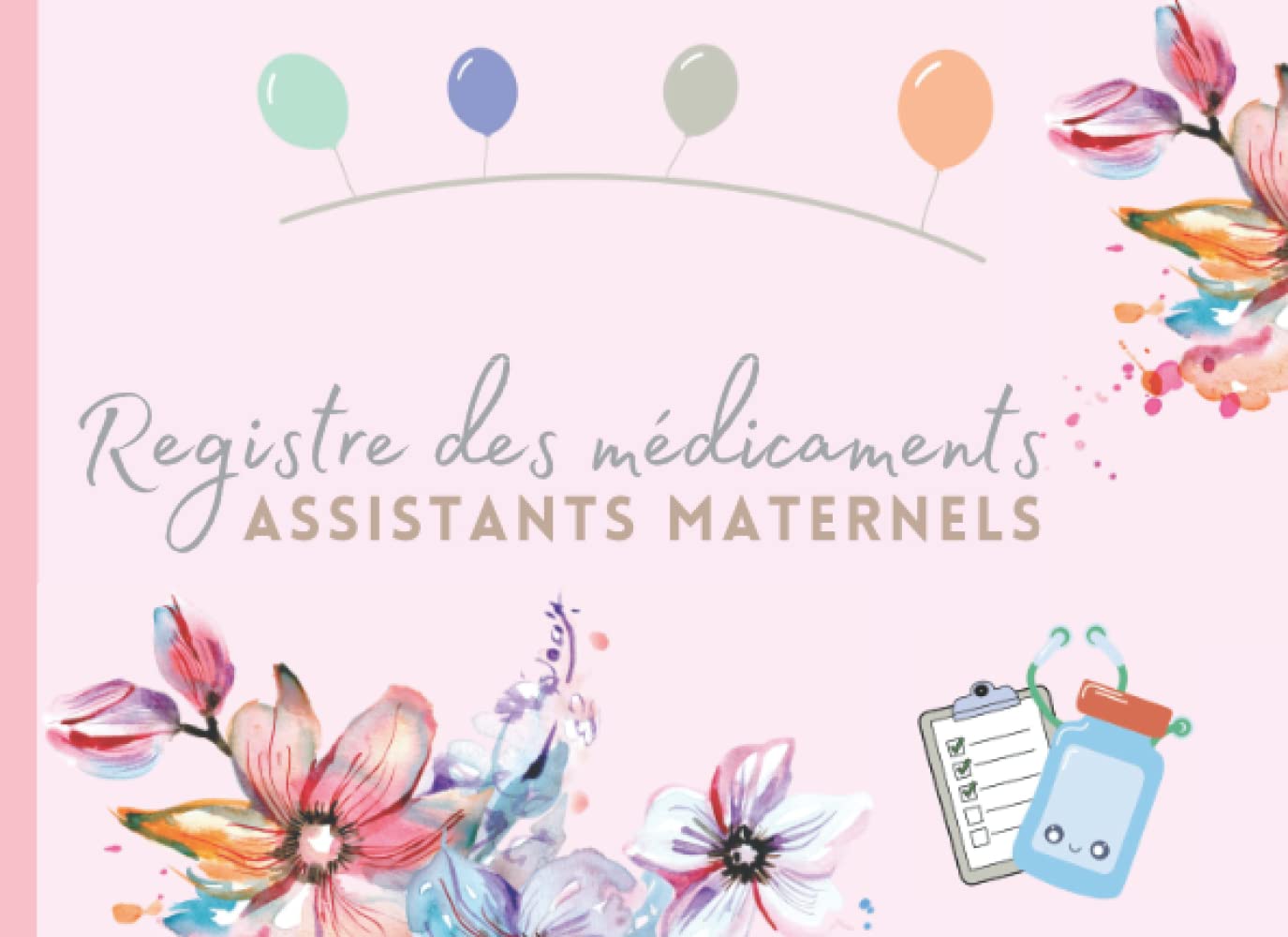 Registre des médicaments assistante maternelle: Registre Pour L’Administration Des Médicaments Des Enfants Accueillis (ٍٍV2) Non-fiction