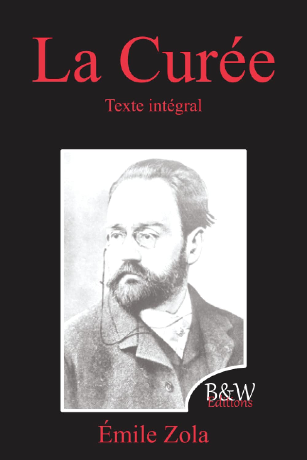 La Curée: Émile Zola | Texte intégral | B&W Editions (Annoté) Classics