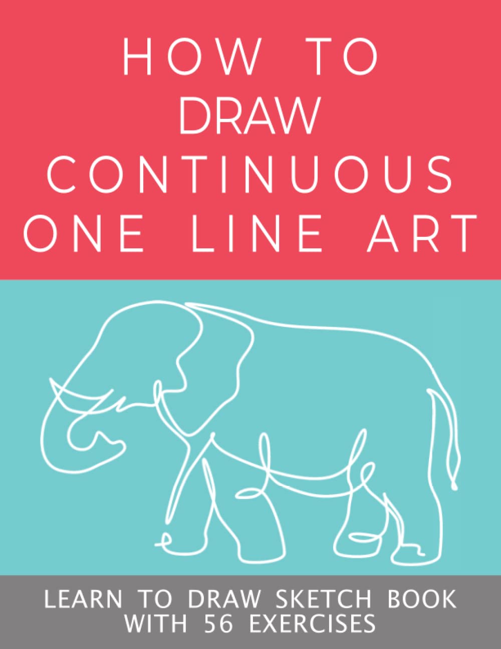 How To Draw Continuous One Line Art - Create Stunning Designs: Learn to Draw Sketch Book With 56 Exercises Covering Dynamic One Line Mono Art Creation (Large Size 8.5" x 11") book