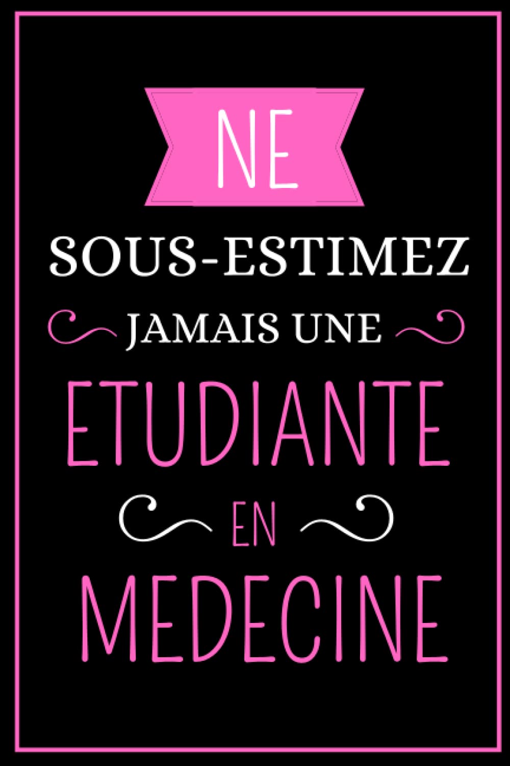 Ne sous-estimez jamais une étudiante en Médecine, journal: future docteur Carnet de Notes drôle et originale, Ligné de 110 Page, pour les super docteur, une amie, ou un membre de la famille Books