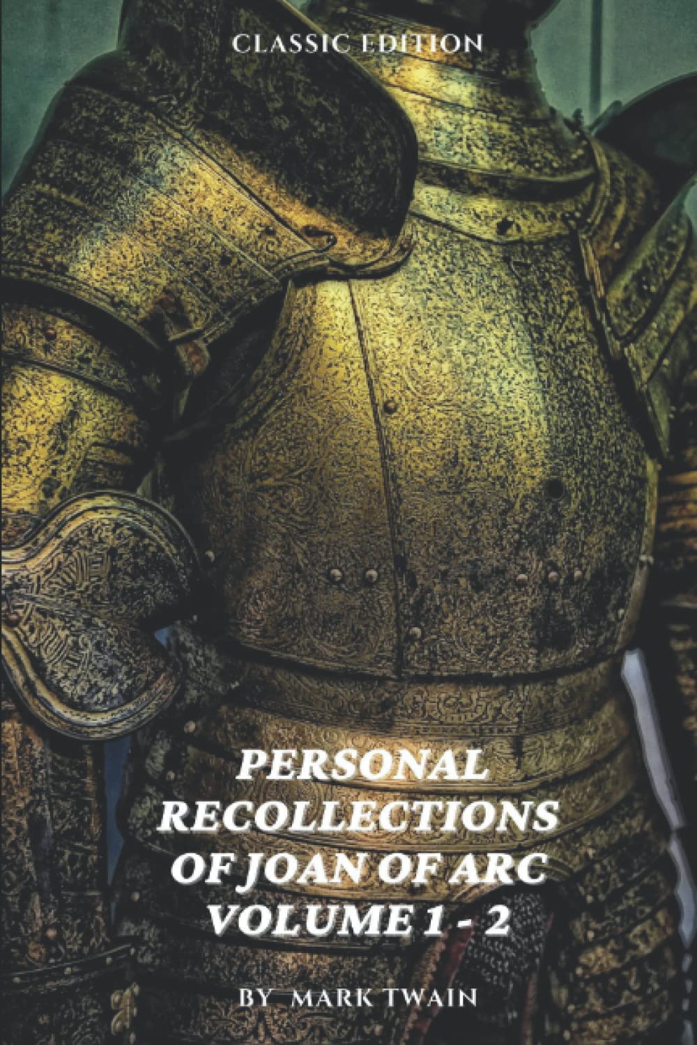 Personal Recollections of Joan of Arc Volume 1-2: with original illustrations Classics