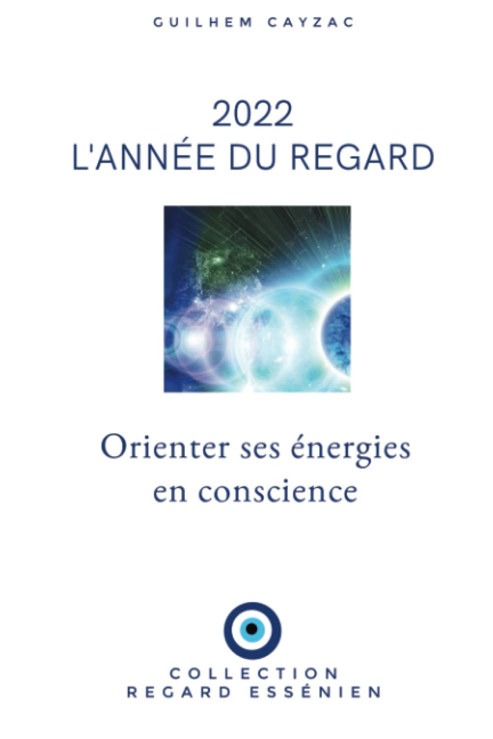 2022, l'année du regard: Orienter ses énergies en conscience Religion & Esotericism