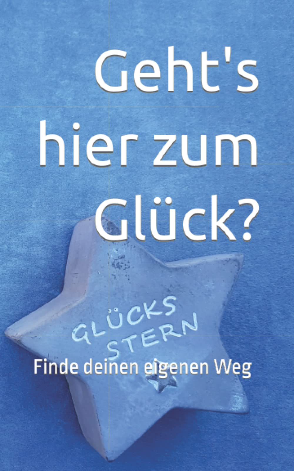 Geht's hier zum Glück?: Finde deinen eigenen Weg Philosophy