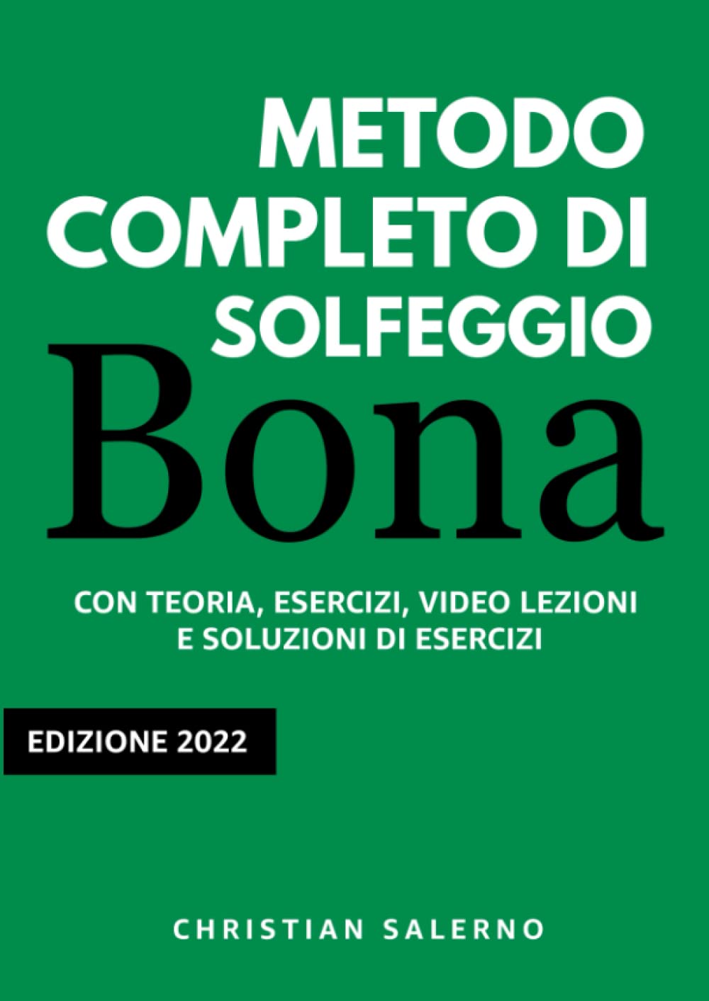Bona - Metodo Completo di Solfeggio: con Teoria, Esercizi, Video Lezioni e Soluzioni di Esercizi (Edizione 2022) Arts & Music