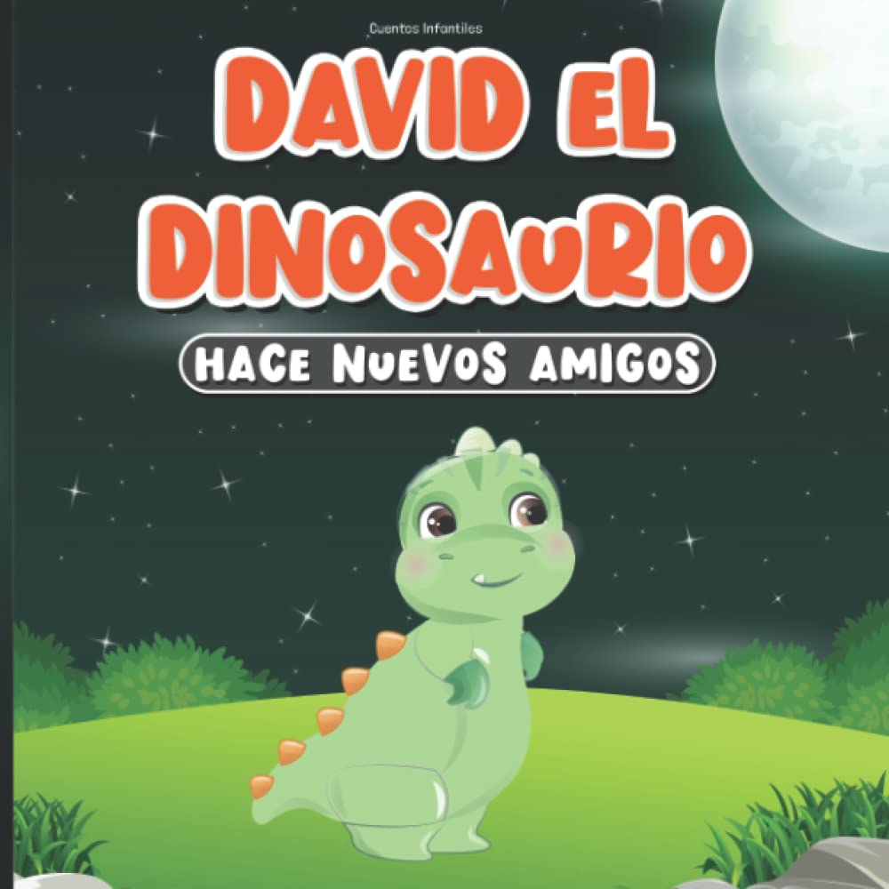 Cuentos Infantiles: David el Dinosaurio Hace Nuevos Amigos: Libros en Español para Niños de 2-7 Años | Historias para Dormir Non-fiction