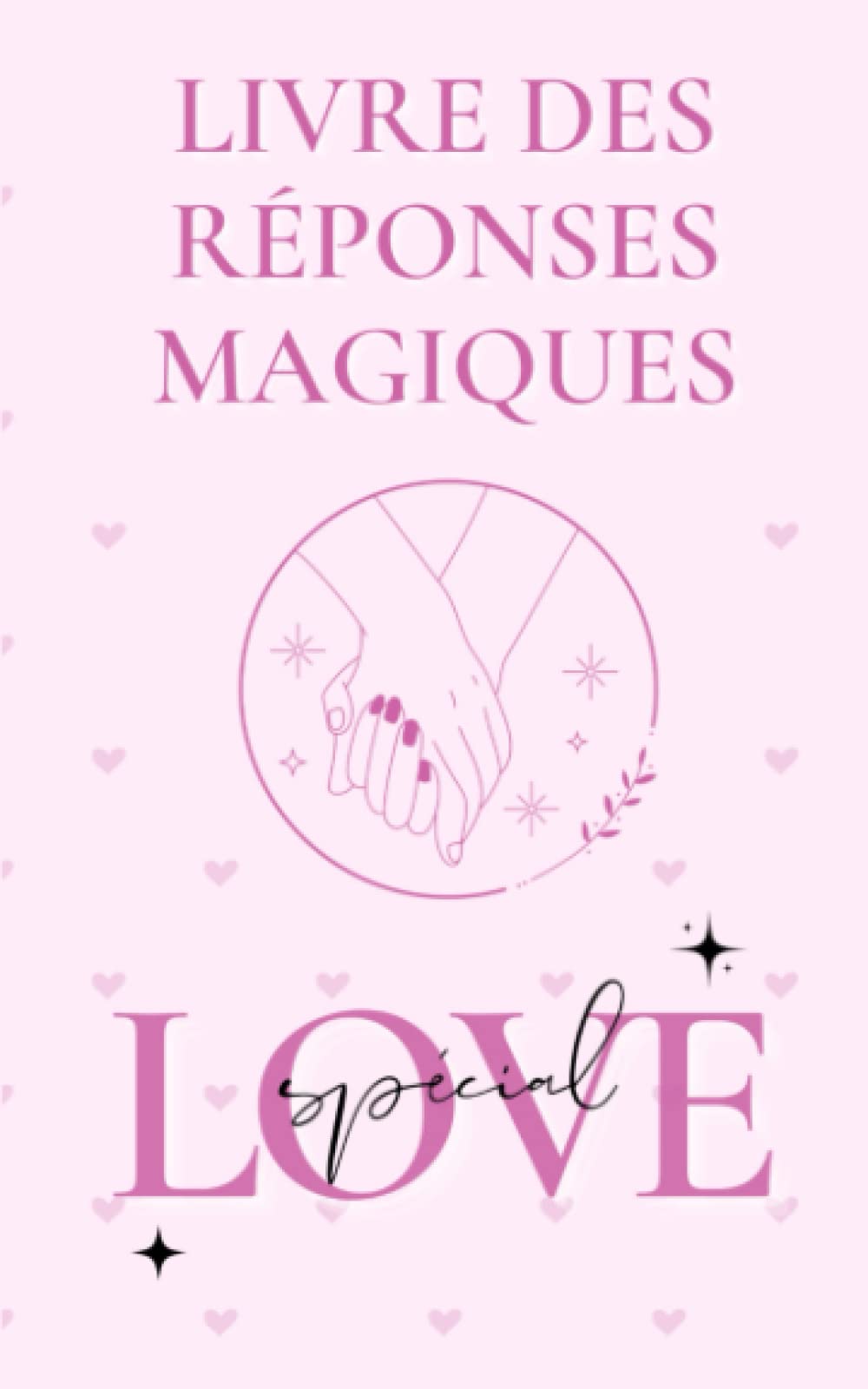 Livre des réponses magiques spécial love: Posez vos questions amour, cœur, vie sentimentale et il vous répondra| Pour tous (célibataires, en couple, ... rencontrer quelqu'un? |Format pratique Partnership & Love