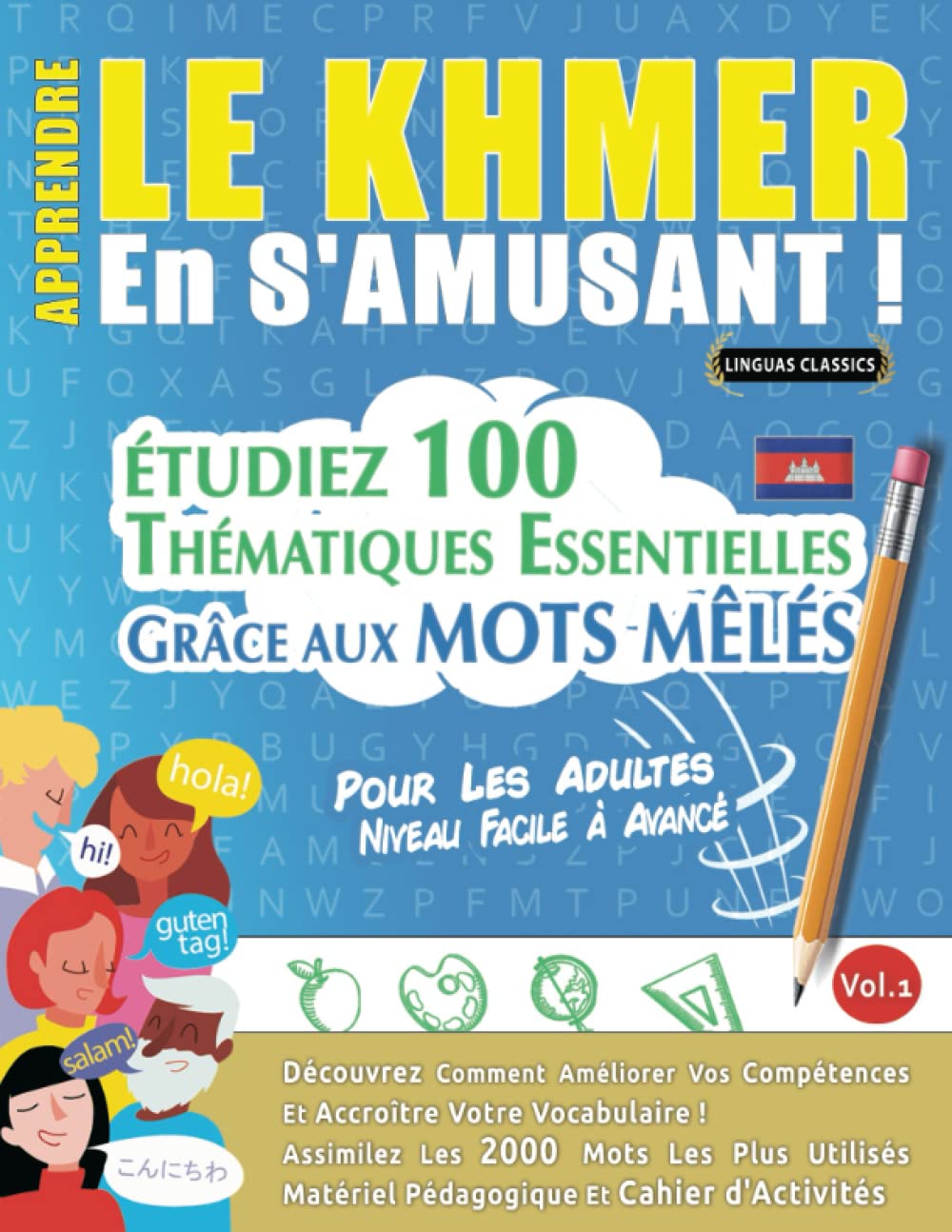 APPRENDRE LE KHMER EN S'AMUSANT - POUR LES ADULTES: NIVEAU FACILE À AVANCÉ - ÉTUDIEZ 100 THÉMATIQUES ESSENTIELLES GRÂCE AUX MOTS MÊLÉS - VOL.1: ... Compétences Et Accroître Votre Vocabulaire! Leisure & Fun