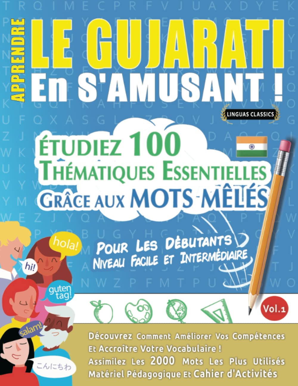 APPRENDRE LE GUJARATI EN S'AMUSANT - POUR LES DÉBUTANTS: NIVEAU FACILE ET INTERMÉDIAIRE - ÉTUDIEZ 100 THÉMATIQUES ESSENTIELLES GRÂCE AUX MOTS MÊLÉS - ... Compétences Et Accroître Votre Vocabulaire! book