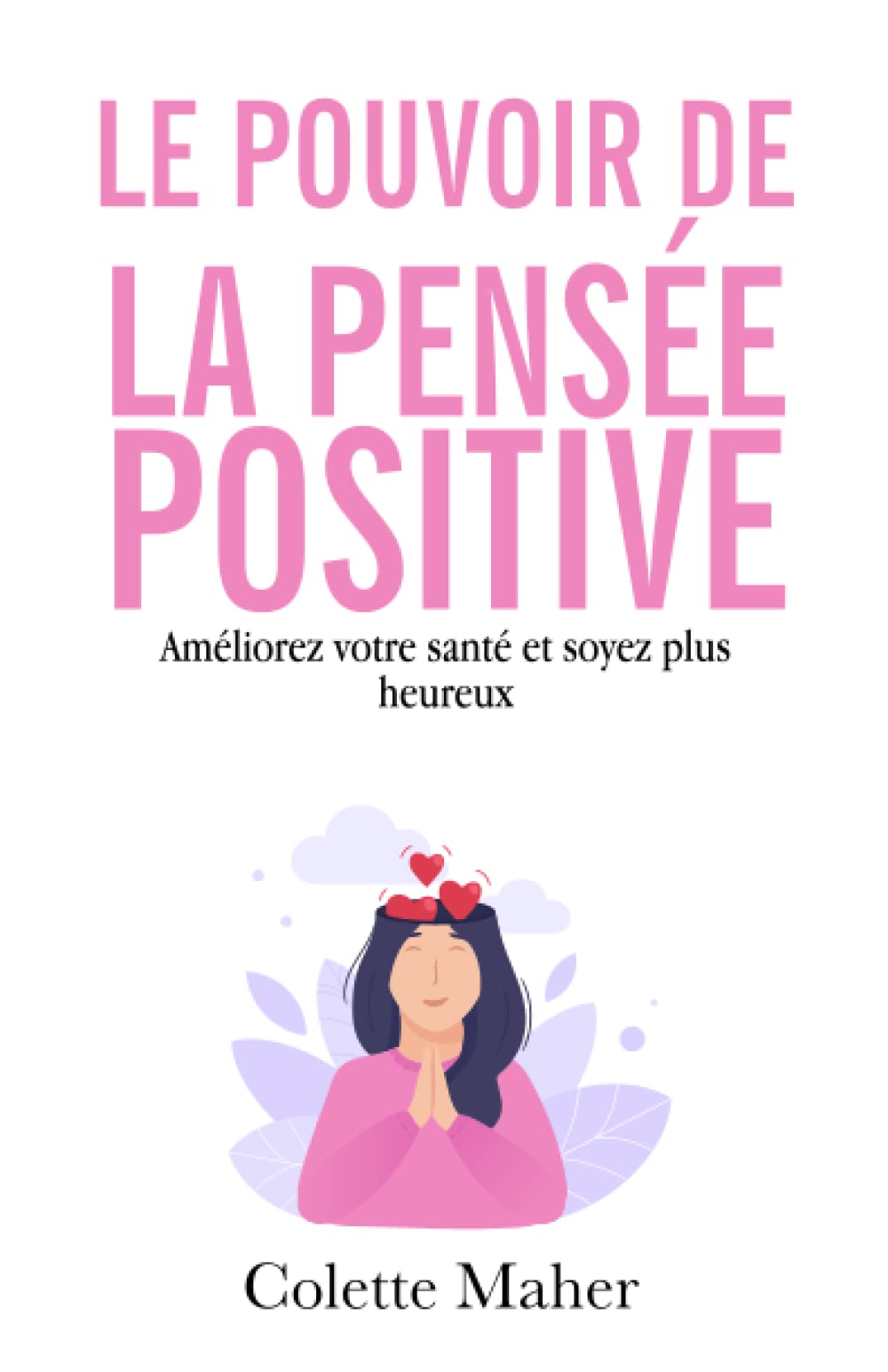 Le pouvoir de la pensée positive: Améliorez votre santé et soyez plus heureux Lifestyle