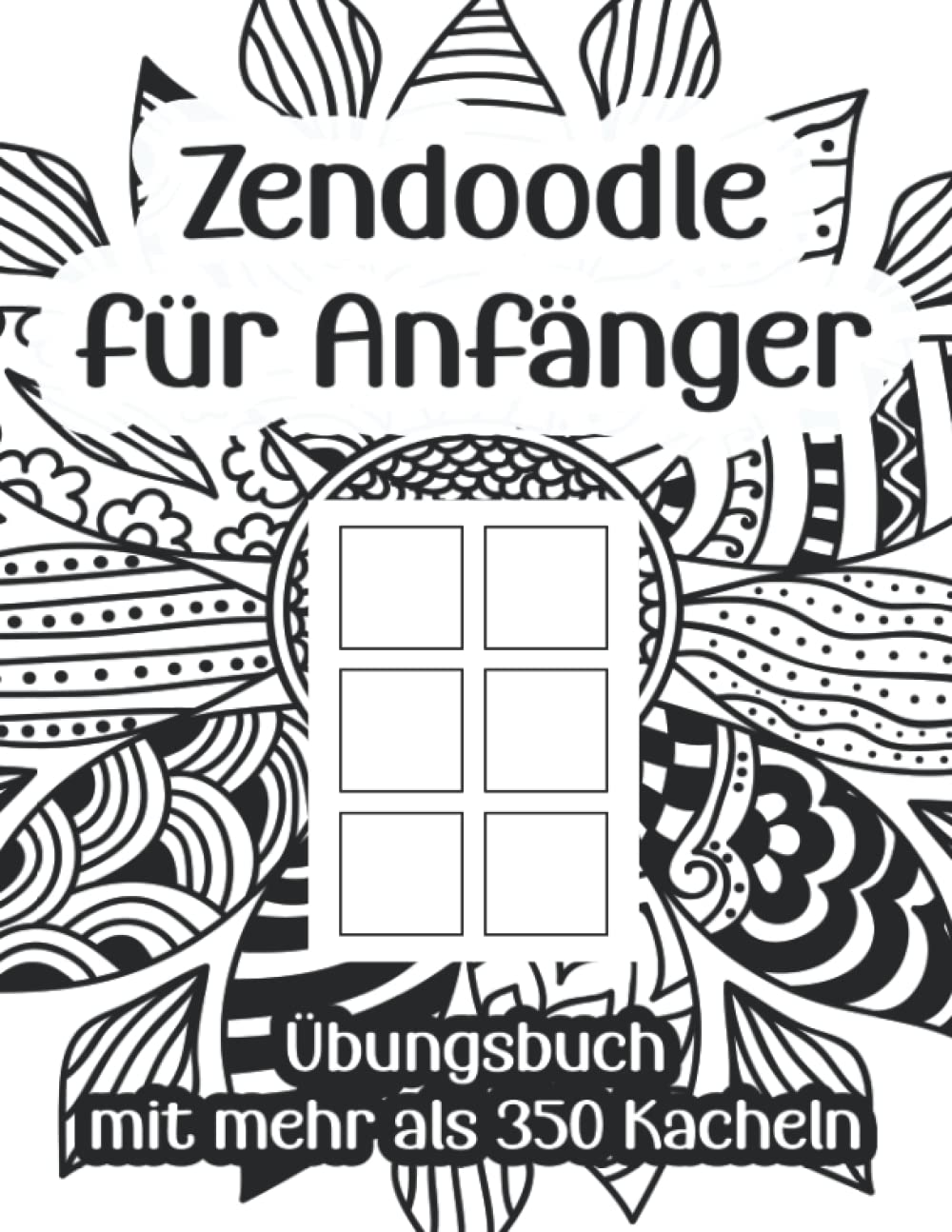 Zendoodle für Anfänger: Übungsbuch mit quadratischen Kacheln zum Muster malen / Zentangle Designs book