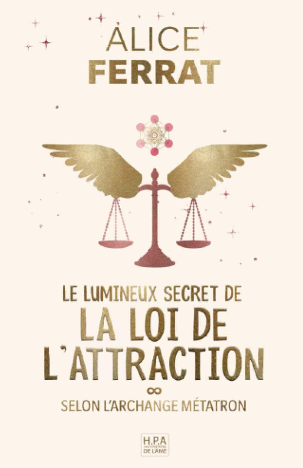 Le lumineux secret de la loi de l'attraction: 30 jours sur le pouvoir de l'intention, inspirés par l'archange Métatron (Spiritualité) Psychology