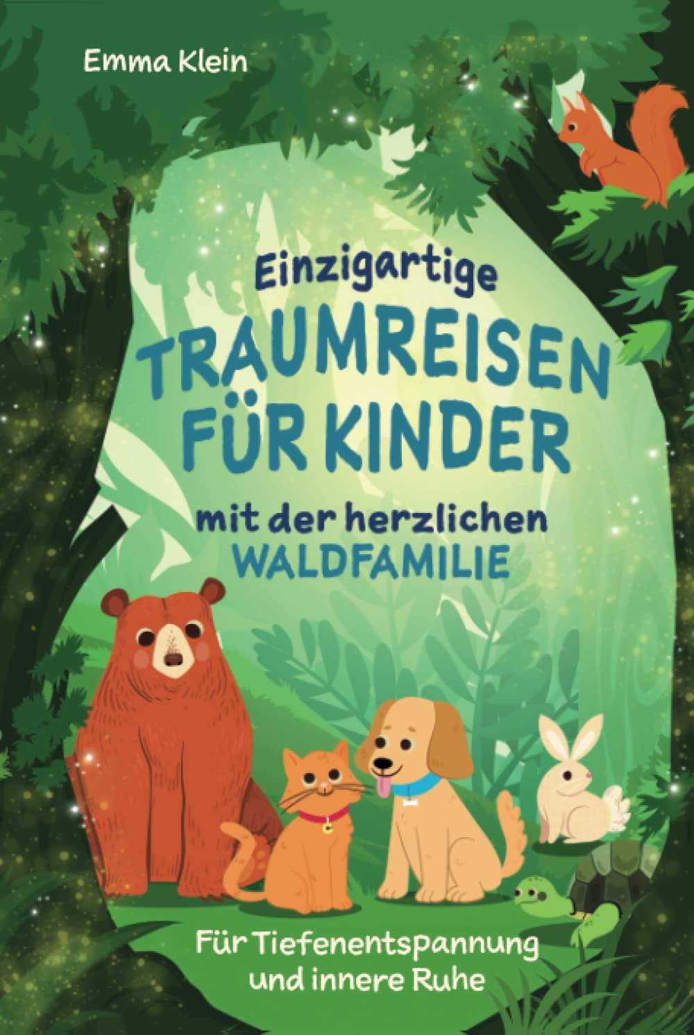 Einzigartige Traumreisen für Kinder mit der herzlichen Waldfamilie: Für Tiefenentspannung und innere Ruhe Novels & Short Stories