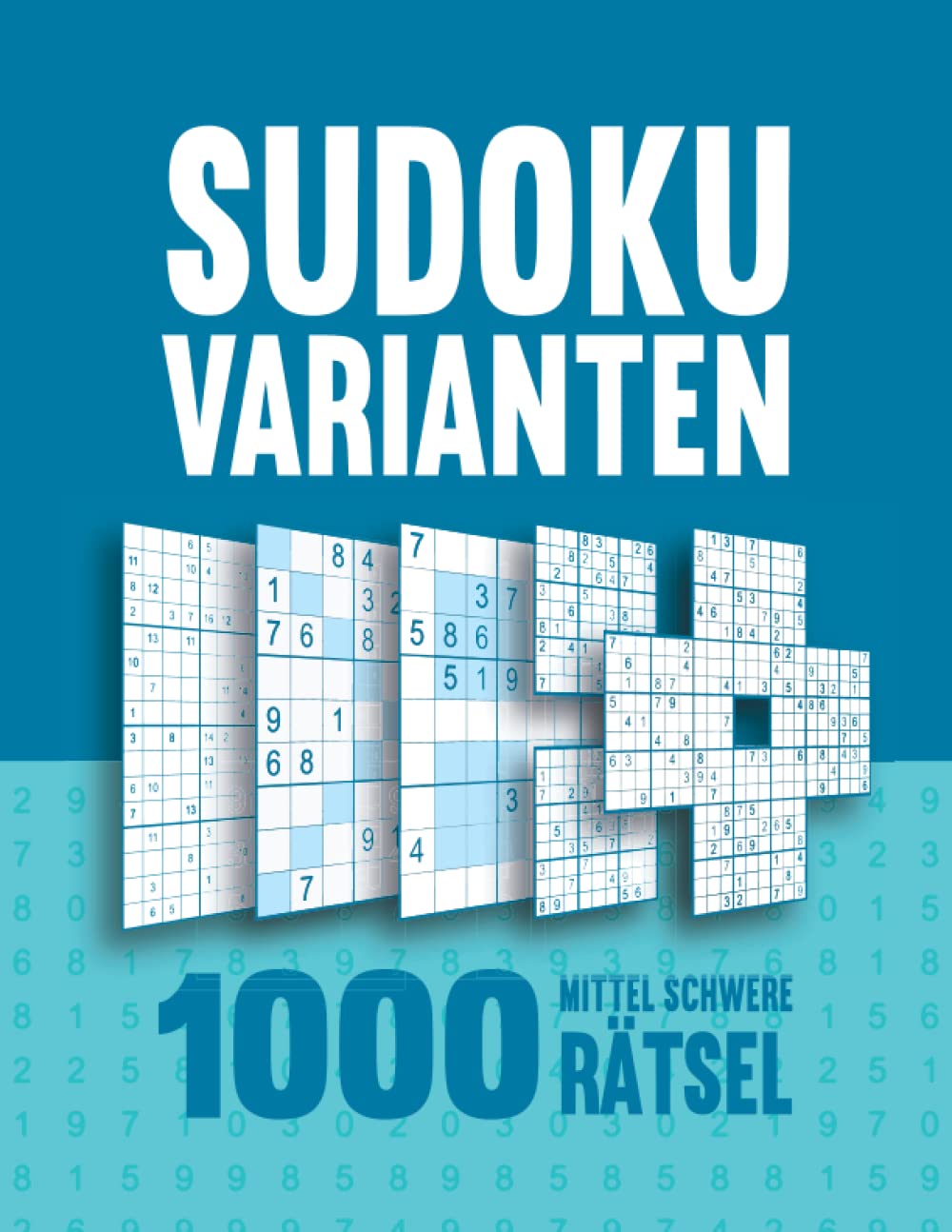 Sudoku Varianten: Sudoku Buch mit 1000 Rätseln in 15 verschiedenen Varianten - Mittel mit Lösungen - Band 1 Leisure & Fun