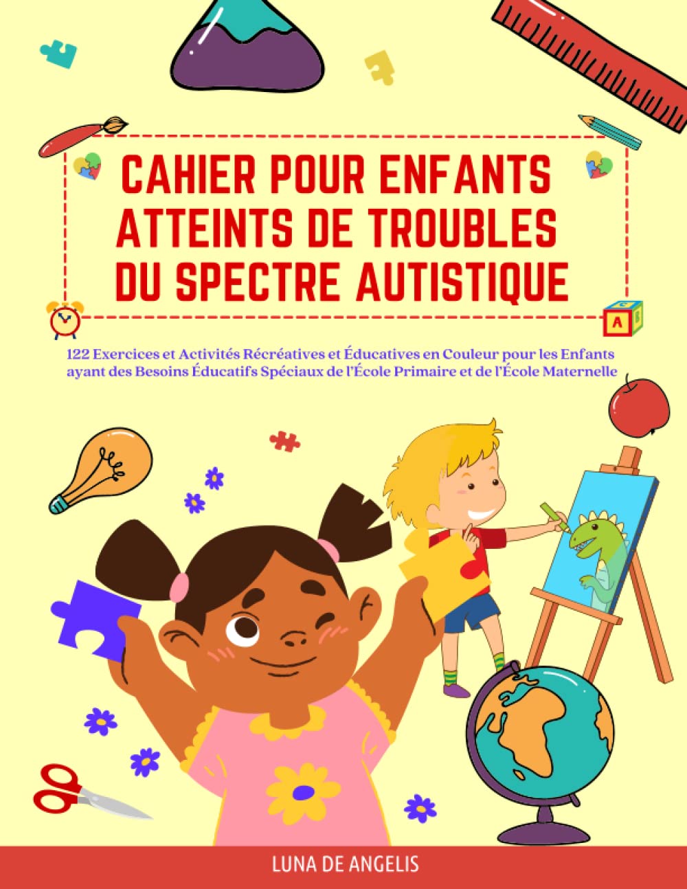 Cahier pour Enfants atteints de Troubles du Spectre Autistique: 122 exercices et activités récréatives et éducatives en couleur pour les enfants ayant ... de l’école primaire et de l’école maternelle Education & Training