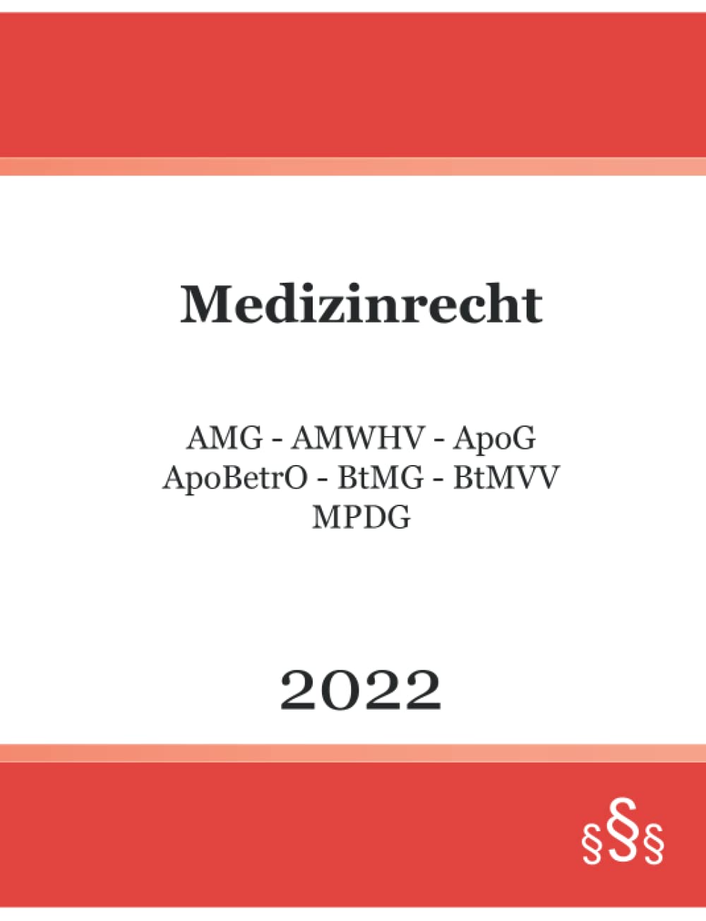 Medizinrecht 2022: AMG - AMWHV - ApoG - ApoBetrO - BtMG - BtMVV - MPDG Medicine