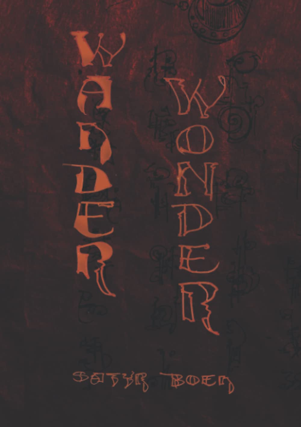 Wander Wonder: Tales of Illicit Shit, Grit and Spirit Lifestyle