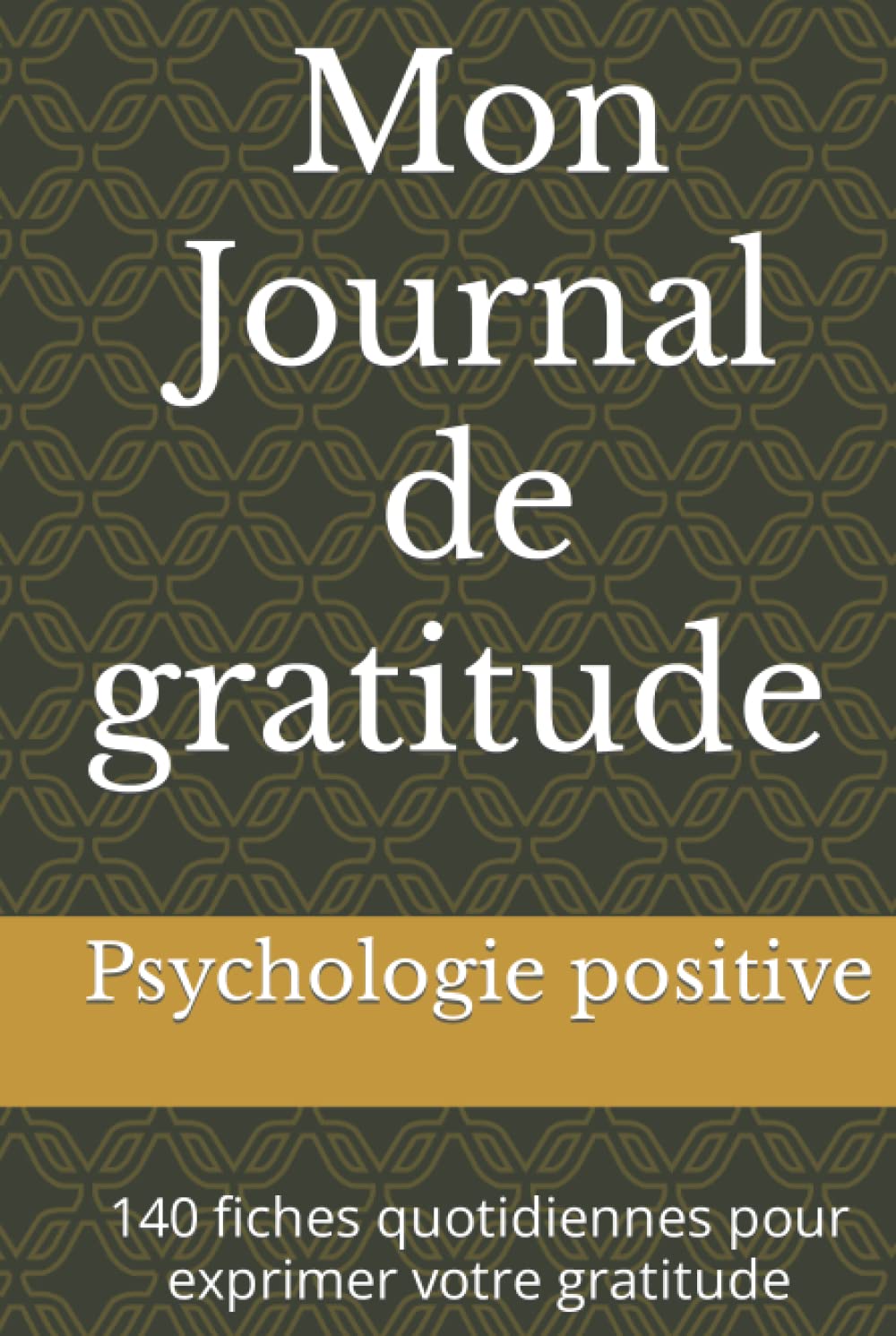 Mon Journal de gratitude : 20 semaines de gratitude pour embellir votre vie: Psychologie positive : 140 fiches quotidiennes pour exprimer votre gratitude book