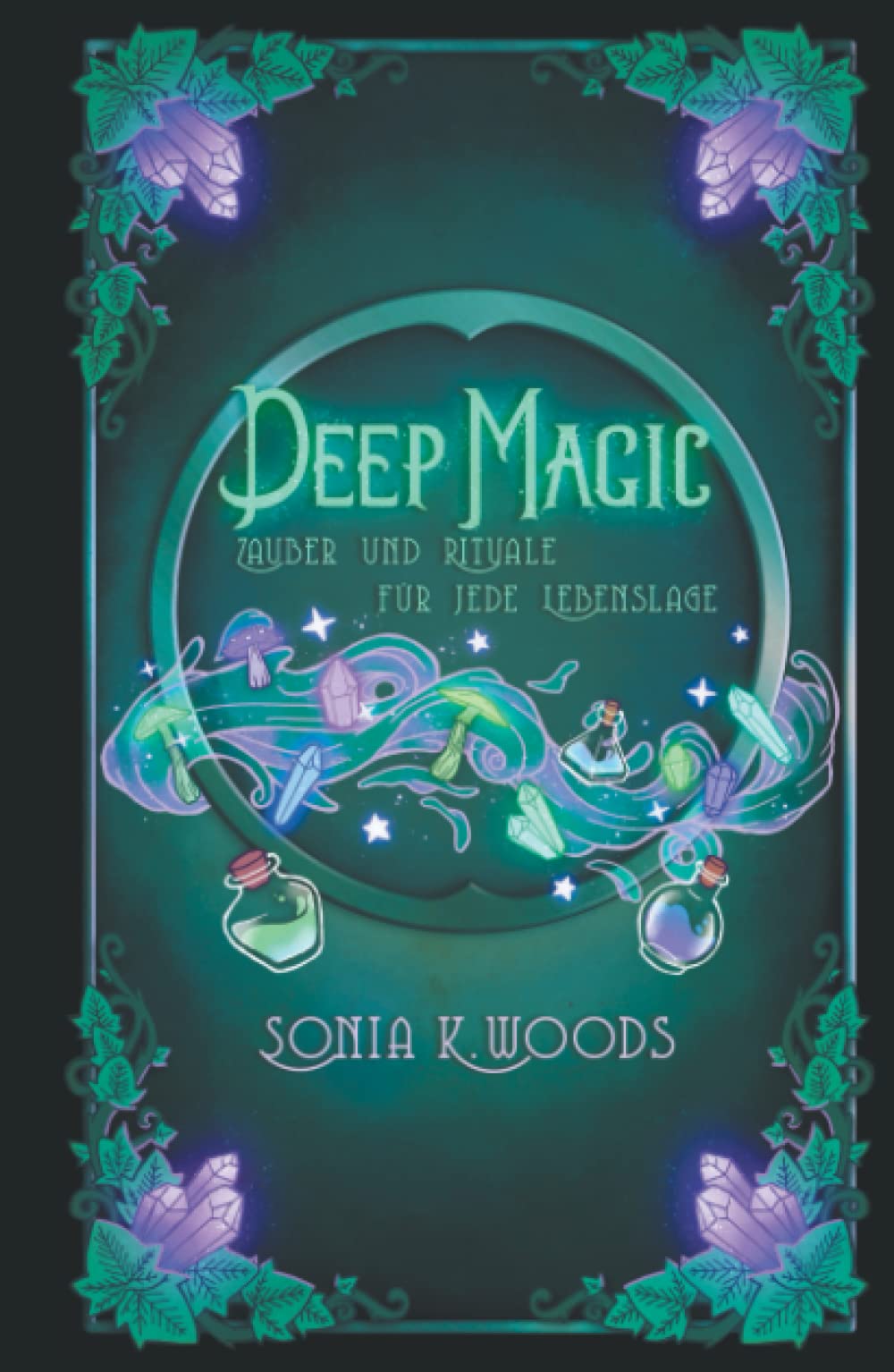 Deep Magic: Zauber und Rituale für jede Lebenslage Religion & Esotericism
