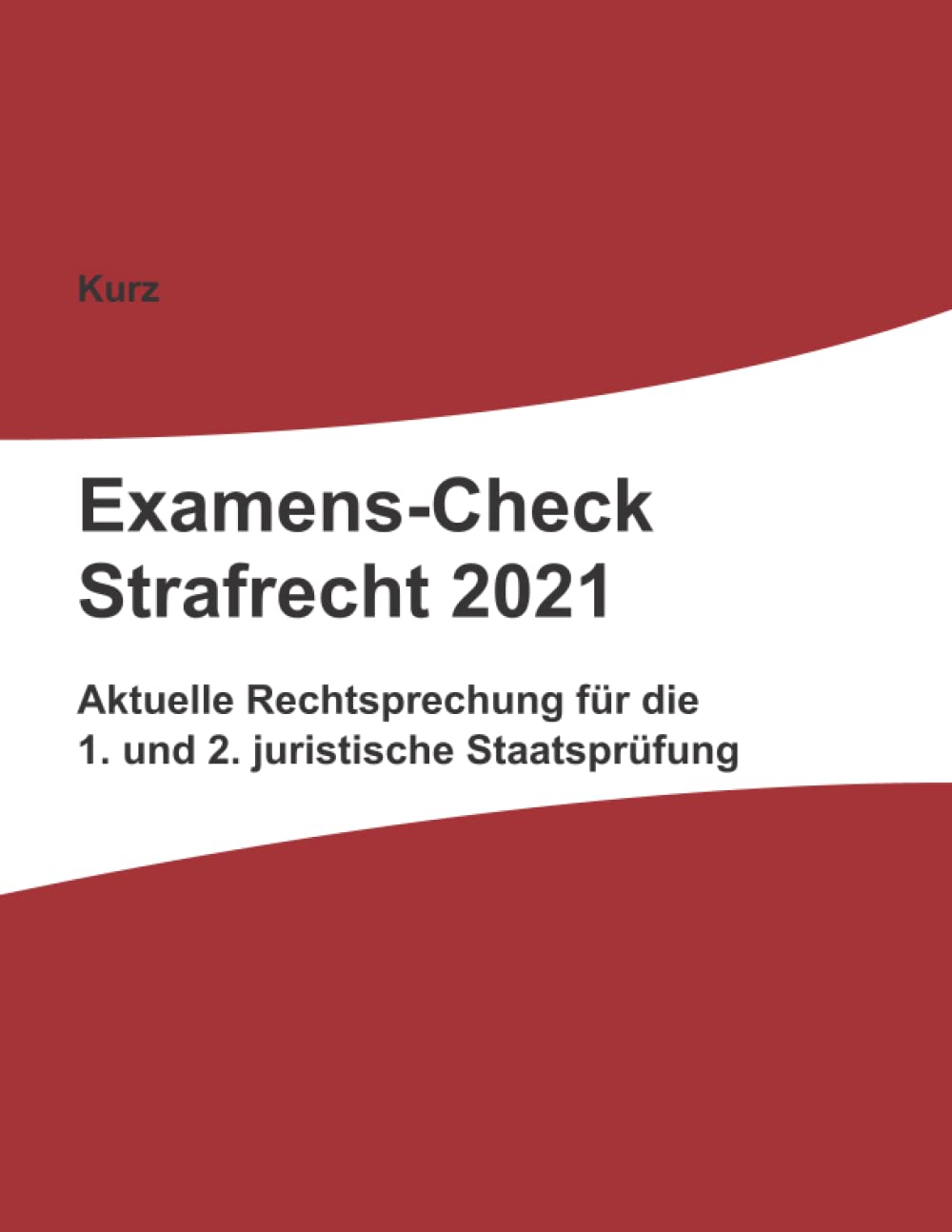 Examens-Check Strafrecht 2021: Rechtsprechung für die 1. und 2. juristische Staatsprüfung Law