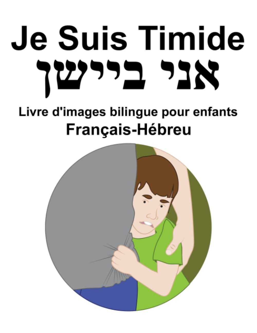 Français-Hébreu Je Suis Timide Livre d'images bilingue pour enfants book
