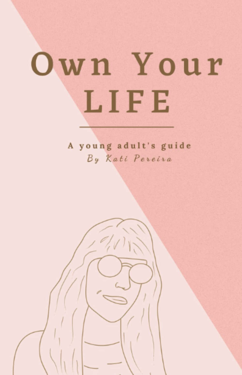Own Your Life: A young adult's guide book