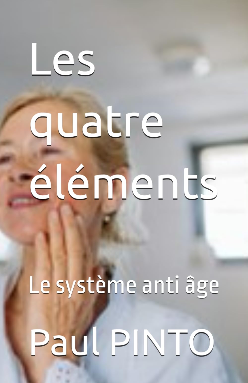 Les quatre éléments: Pour une jeunesse véritable et durable Health, Nutrition & Fitness