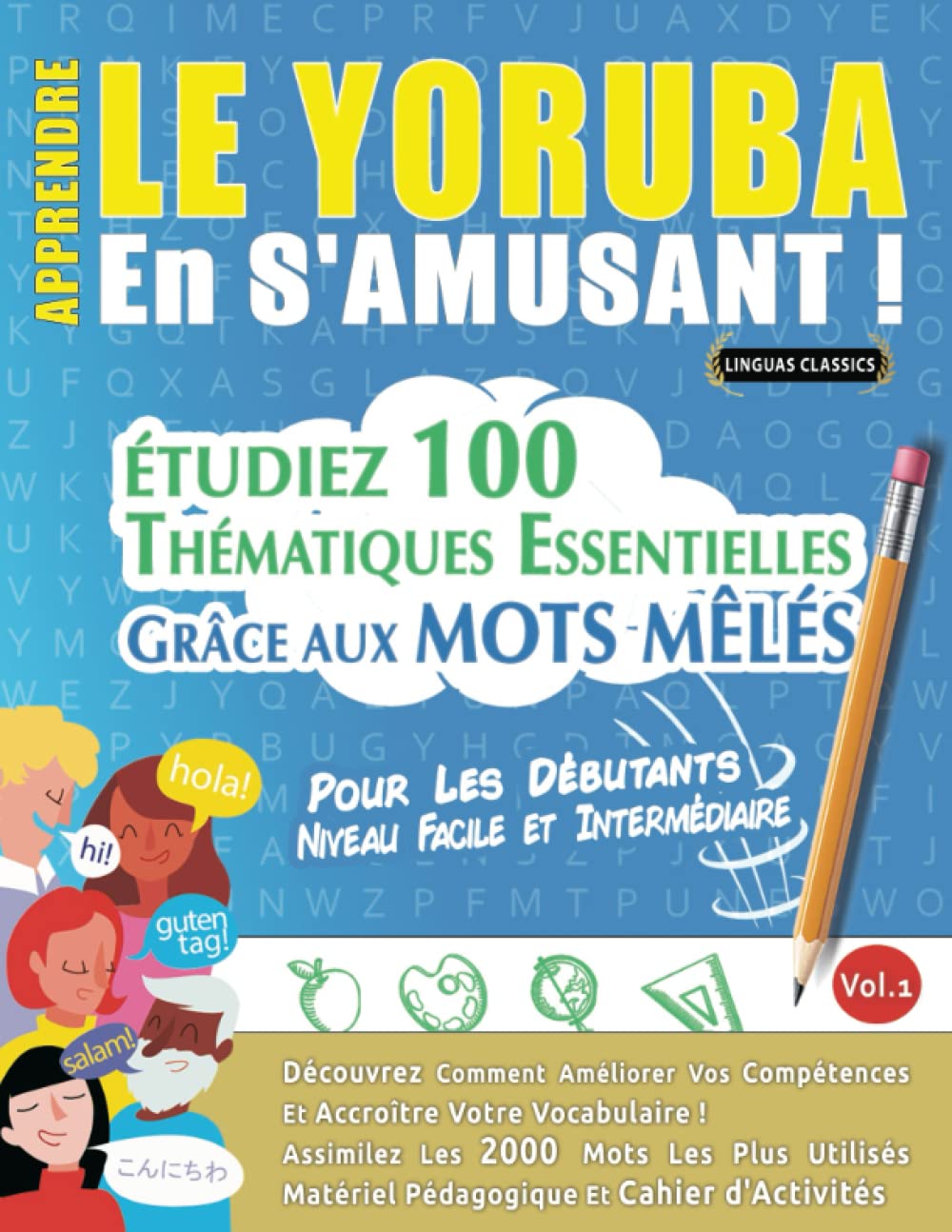 APPRENDRE LE YORUBA EN S'AMUSANT - POUR LES DÉBUTANTS: NIVEAU FACILE ET INTERMÉDIAIRE - ÉTUDIEZ 100 THÉMATIQUES ESSENTIELLES GRÂCE AUX MOTS MÊLÉS - ... Compétences Et Accroître Votre Vocabulaire! Leisure & Fun