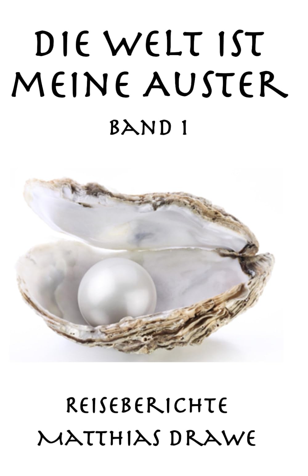 Die Welt ist meine Auster - Band 1: Reiseberichte book