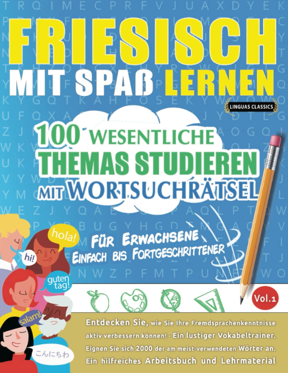 FRIESISCH MIT SPAß LERNEN - FÜR ERWACHSENE: EINFACH BIS FORTGESCHRITTENER – 100 WESENTLICHE THEMAS STUDIEREN MIT WORTSUCHRÄTSEL - VOL.1: Entdecken ... aktiv verbessern können! Leisure & Fun