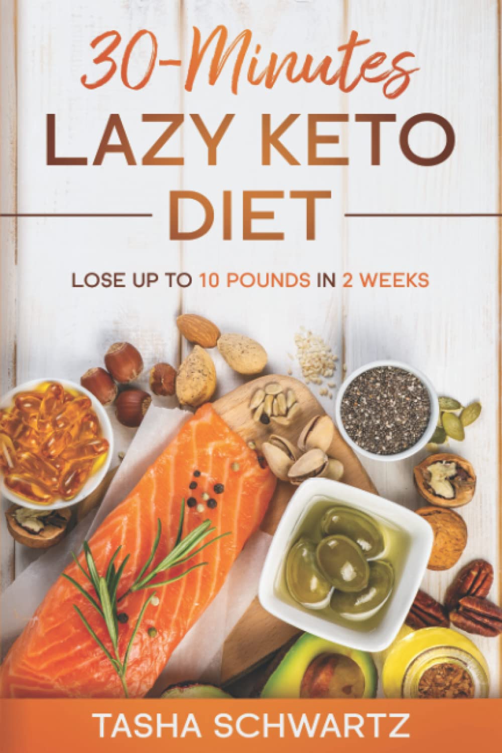 30-Minutes Lazy Keto Diet: Lose up to 10 pounds in 2 Weeks Health, Nutrition & Fitness