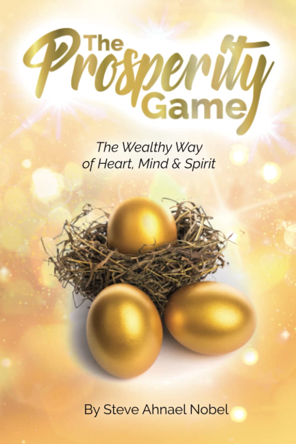 The Prosperity Game.: The Wealthy Way of Heart, Mind and Spirit. book