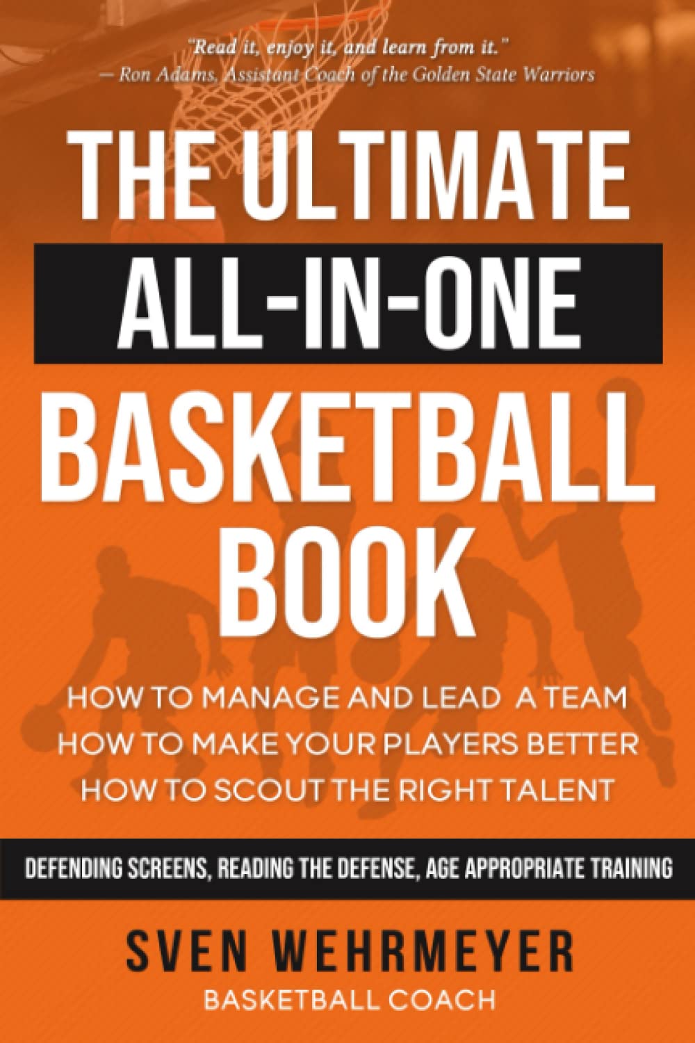 All-In-One Ultimate Basketball Book: How to build and lead a team, how to scout the right talent, how to develop your player Leisure & Fun