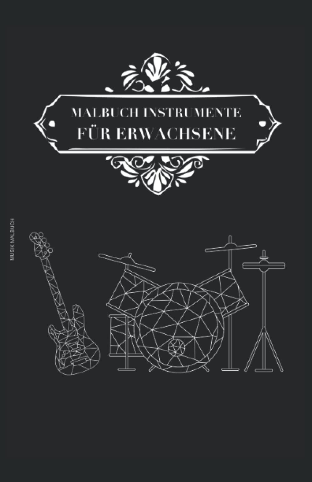 Malbuch Instrumente für Erwachsene Musik Malbuch: Malbuch mit Instrumenten 50 Seiten, Größe 13, 97 x 21, 59 cm (DIN A5) Arts & Music