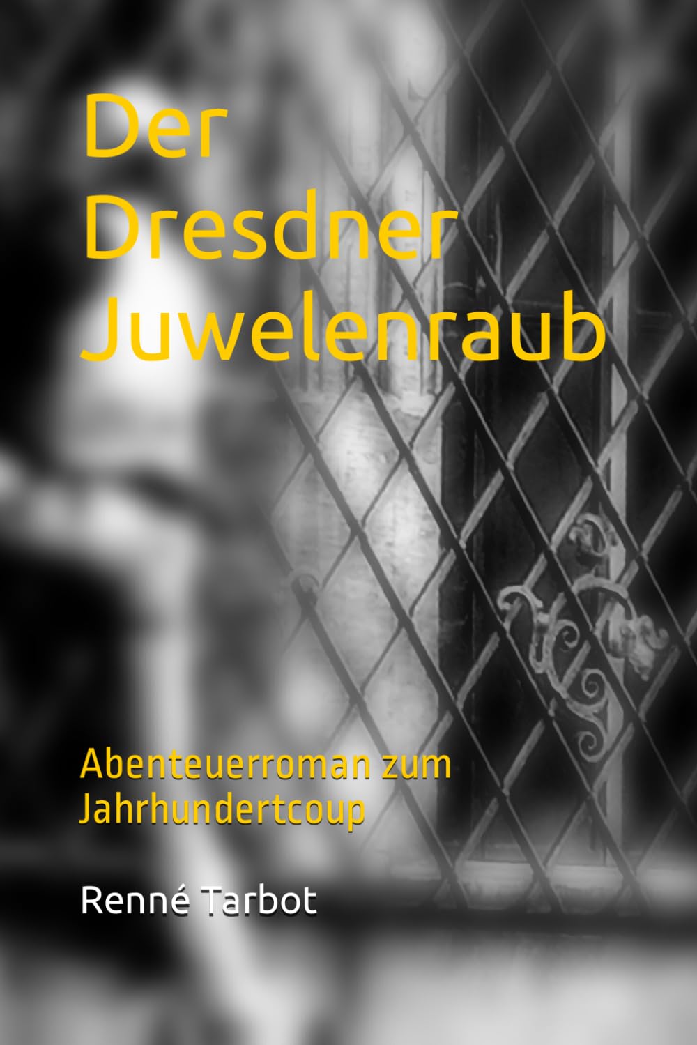 Der Dresdner Juwelenraub: (Erweiterte Version des Kriminalromans "4300 Diamanten!") Action & Adventure
