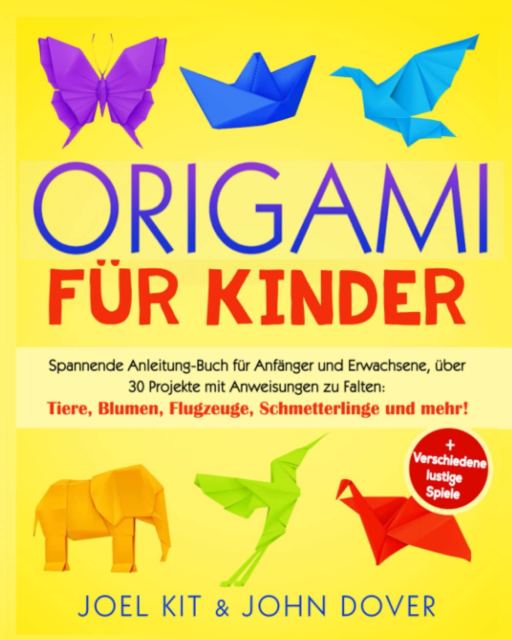 Origami für Kinder: Spannende Anleitung-Buch für Anfänger und Erwachsene, über 30 Projekten mit Anweisungen zu Falten: Tiere, Blumen, Flugzeuge, Schmetterlinge und mehr! + Verschiedene lustige Spiele Contemporary literature Books