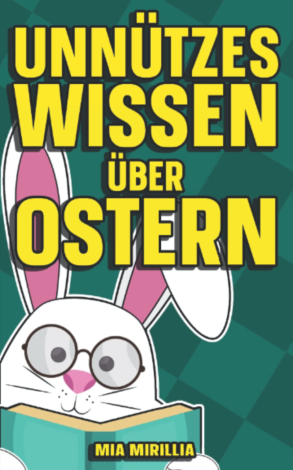 Unnützes Wissen über Ostern: Verrückte Bräuche und kuriose Traditionen über das Osterfest | Mit Allgemeinwissen über Hasen und den Frühling Non-fiction