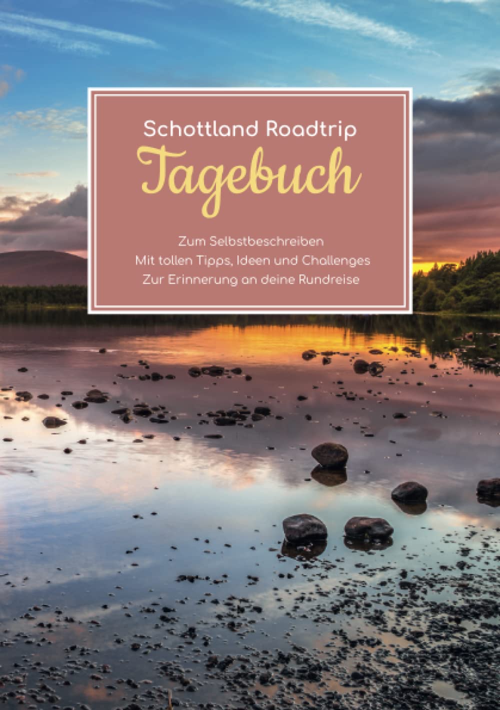 Schottland Roadtrip Tagebuch – Zum Selbstbeschreiben – Mit tollen Tipps, Ideen und Challenges – Zur Erinnerung an deine Rundreise Travel Guides