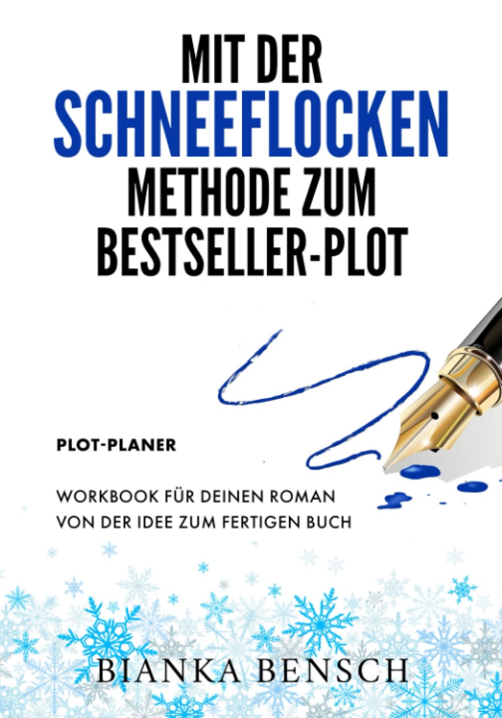 Mit der Schneeflocken-Methode zum Bestseller-Plot: Workbook für deinen Roman | Plot-Planer | Buch schreiben und veröffentlichen | Von der Idee zum fertigen Buch Media & Communication