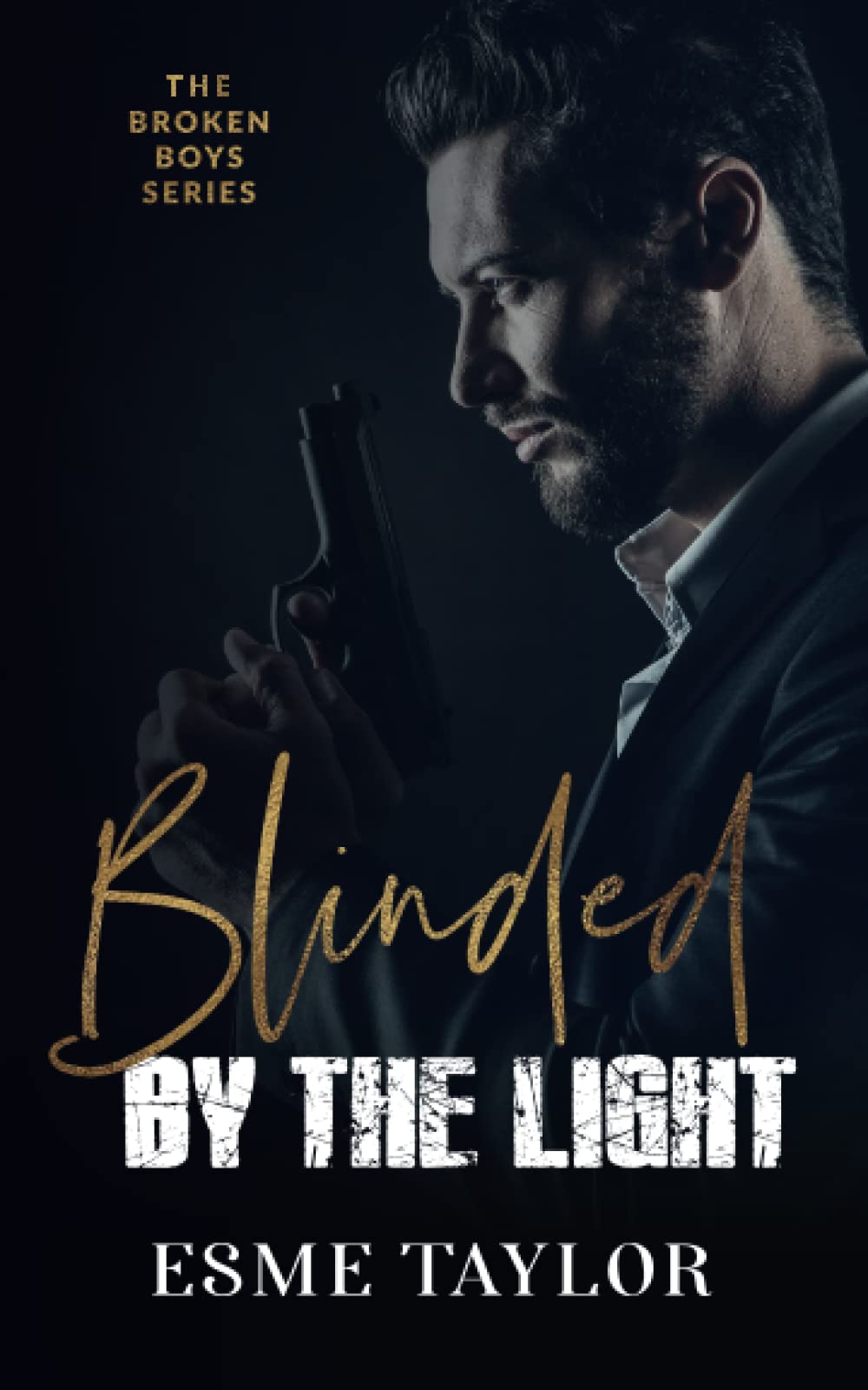 Blinded by the Light (The Broken Boys Series, Band 3) Romantic Thrillers