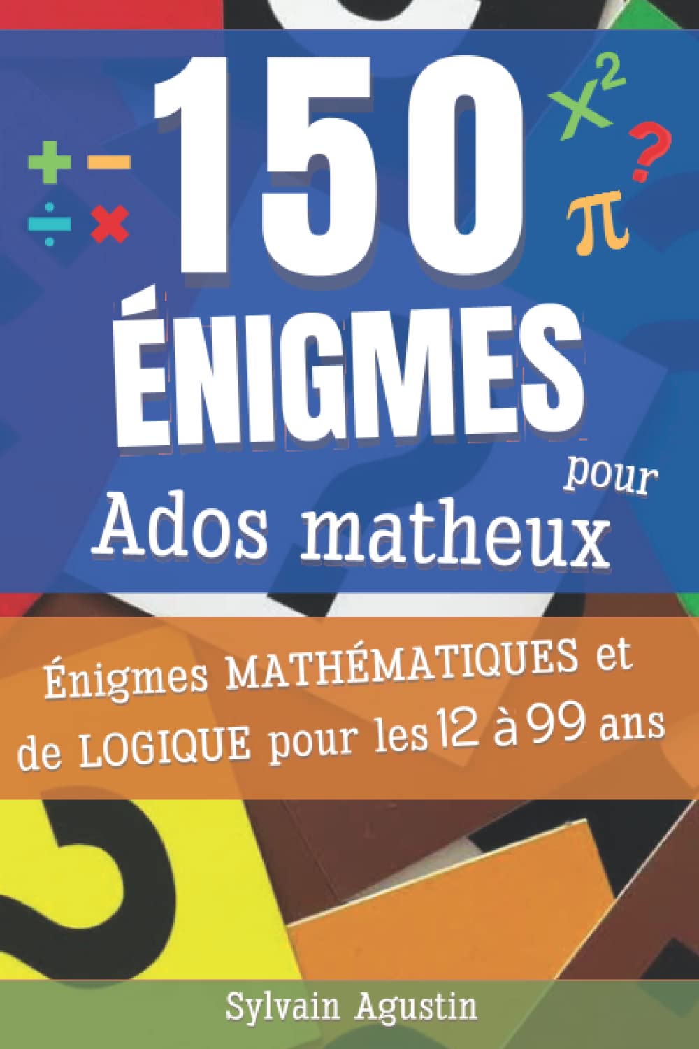 150 Énigmes pour Ados matheux: Énigmes mathématiques et de logique pour les 12 à 99 ans (avec solutions) / Idée cadeau pour tous les amateurs d’énigmes / Format pratique (15,54 cm x 23,46 cm) Books
